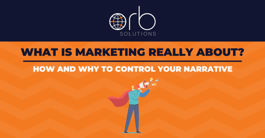 WHAT IS MARKETING REALLY ABOUT CONTROL YOUR NARRATIVE 1